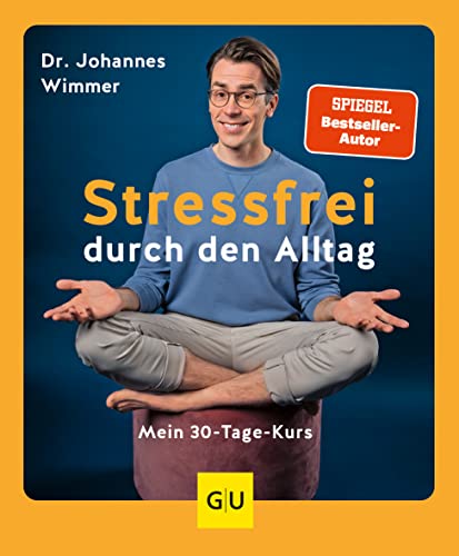 Stressfrei durch den Alltag: Mein 30-Tage-Kurs (Lebenshilfe Stressbewältigung) von GRÄFE UND UNZER Verlag GmbH